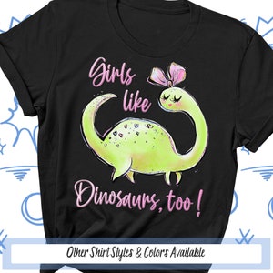 Girls Like Dinosaurs Girly Dinosaur Paleontologist T-Shirt Girls Like Dinosaurs Girly Dinosaur Paleontologist T-Shirt