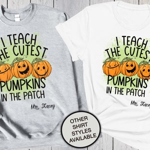 Teacher Shirt, I Teach The Cutest Pumpkins In The Patch, Custom School Shirt, Teach Shirt, Teacher Crewneck, Personalized Fall Pumpkin Shirt