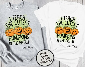 Teacher Shirt, I Teach The Cutest Pumpkins In The Patch, Custom School Shirt, Teach Shirt, Teacher Crewneck, Personalized Fall Pumpkin Shirt