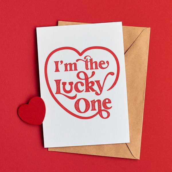 I'm The Lucky One Valentine's Day Card | Anniversary Card | Husband Card | Printable Digital Download Card