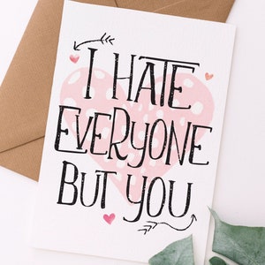 I Hate Everyone But You Valentine's Day Card Funny Valentine Funny Anniversary Card Printable Digital Download image 1