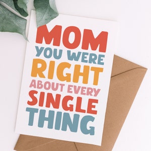 Mom You Were Right About Every Single Thing Funny Mother's Day Card Printable Digital Download Card image 1