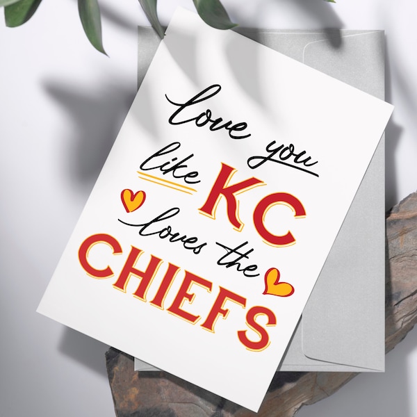 Love You Like KC Loves The Chiefs Valentine's Day Card | Anniversary Card | Husband Card | Printable Digital Download Card