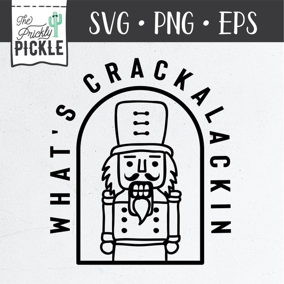 What’s Crackalackin Nutcracker SVG Nutcracker Funny | Etsy