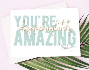 Funny Thank You Card | You're absofuckinglutely Amazing |  Printable Instant Download Thank You Greeting Card