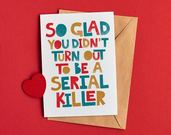Carte de Saint-Valentin si heureuse que vous n'êtes pas un tueur en série | Carte d'anniversaire drôle | Carte drôle de mari | Carte imprimable à télécharger