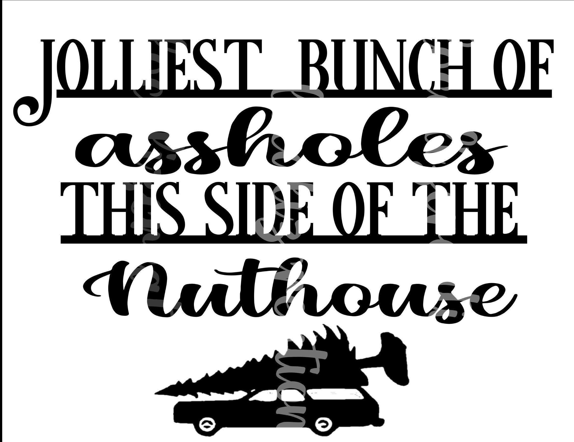 Jolliest Bunch of Assholes This Side of Nuthouse Png - Etsy