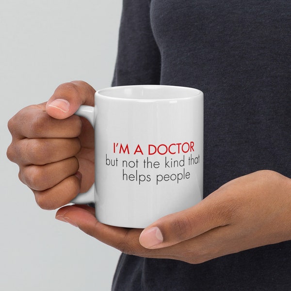 PhD Coffee Mug, "Im a doctor but not the kind that helps people", PhD, Coffee Mug, Graduate Gift, Funny, Doctorate, Degree, Academic Humor