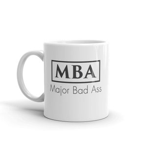 MBA Coffee Gift Mug &quot;Major Bad Ass&quot;, Mba Student, Mba Graduate, Mba Mug, Funny MBA Gift,  Student Gift, Masters Degree, Masters Graduate