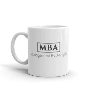 MBA Coffee Mug &quot;Management By Analysis&quot;, Mba Student, Mba Graduate, Mba Mug, Funny MBA Gift,  Student Gift, Masters Degree, Masters Graduate