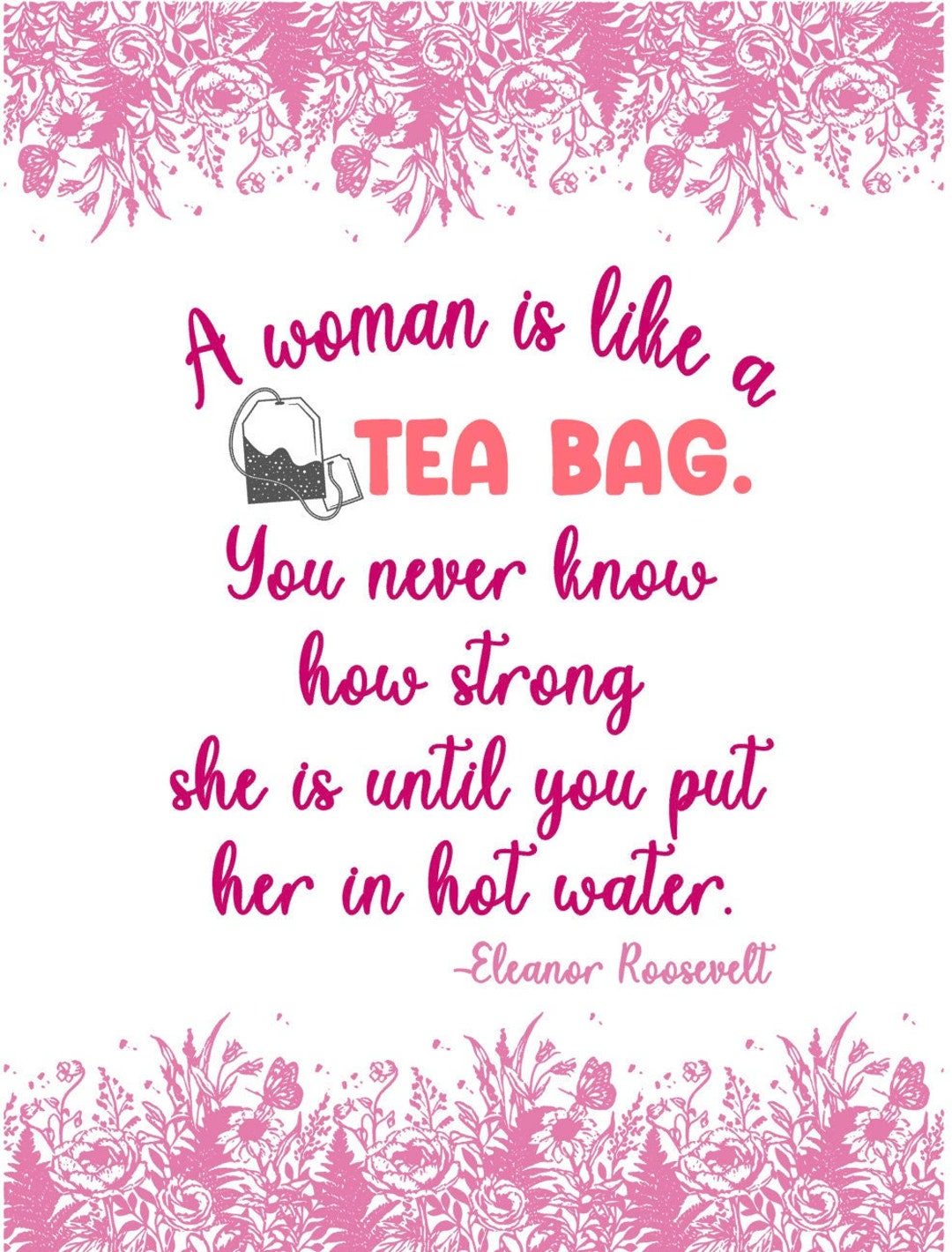 A Woman is Like a Tea Bag Printable Eleanor Roosevelt Quote Etsy