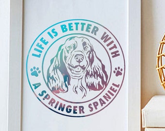 Personalized Life is Better With A Springer Spaniel Vinyl Decal, Indoor/Outdoor/Window/Motorcycle/Electronics/Drinkware