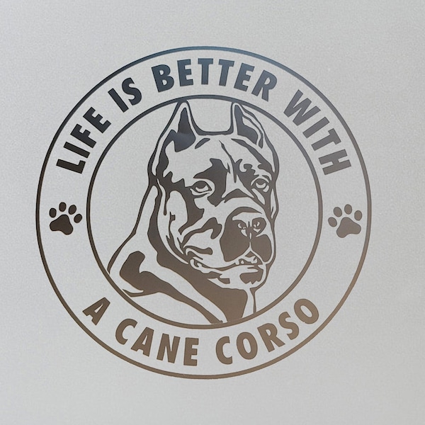 Personalized Life is Better With A Cane Corso Vinyl Decal, Indoor/Outdoor/Window/Motorcycle/Electronics/Drinkware