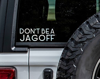 Don't Be A Jagoff Decal for Indoor or Outdoor Use.