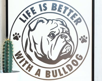 Personalized Life is Better With A Bulldog Vinyl Decal, Indoor/Outdoor/Window/Motorcycle/Electronics/Drinkware