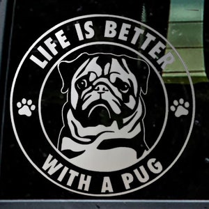 Personalized Life is Better With A Pug Vinyl Decal, Indoor/Outdoor/Window/Motorcycle/Electronics/Drinkware