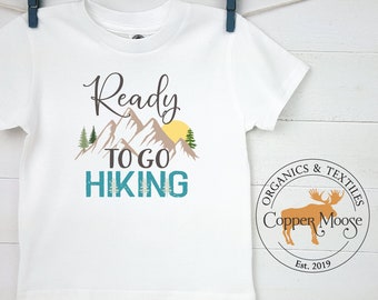 Hiking Kids Shirt, Ready to Go Hiking, Hiking Organic KidsTShirt, Kids Clothes, Organic Kids, Adventure, Boy, Girl, MADE IN USA