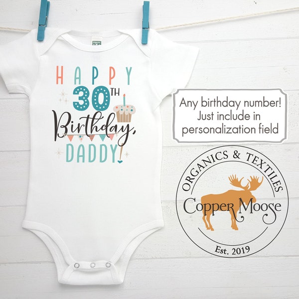 Happy 30th Birthday Onesie®, 30th Birthday Onesie®, 25th Birthday Onesie®, Daddy Birthday Baby Girl, Daddy Birthday Baby Boy, Daddy Birthday