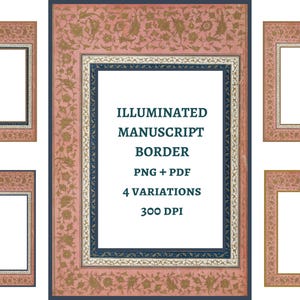 May include: An illuminated manuscript border design in pink, gold, and navy blue, with floral patterns. The image includes the text "ILLUMINATED MANUSCRIPT BORDER PNG + PDF 4 VARIATIONS 300 DPI". Several variations of the border are shown.