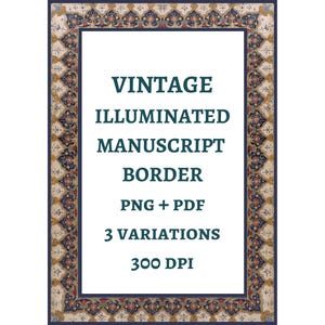 May include: A digital image featuring a vintage illuminated manuscript border design. The border is ornate with a dark blue background and a repeating pattern of floral and geometric elements in shades of gold, red, and blue. Text on the image reads "VINTAGE ILLUMINATED MANUSCRIPT BORDER PNG + PDF 3 VARIATIONS 300 DPI."