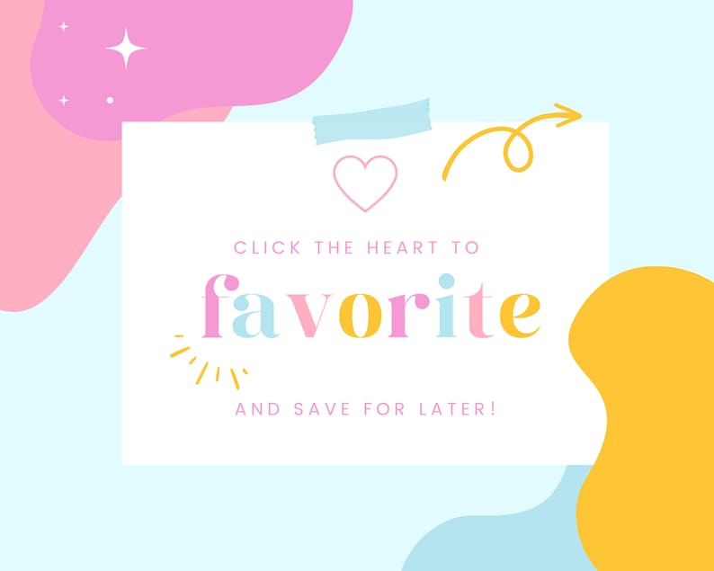 May include: A white card with a pink heart icon and the text "Click the heart to favorite and save for later!" on a light blue background with pink and yellow abstract shapes.