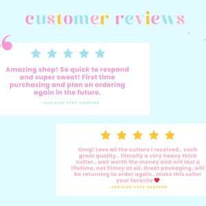 May include: Two customer reviews with five-star ratings. The first review says "Amazing shop! So quick to respond and super sweet! First time purchasing and plan on ordering again in the future." The second review says "Omg! Love all the cutters I received... such great quality... literally a very heavy thick cutter... well worth the money and will last a lifetime, not flimsy at all. Great packaging, will be returning to order again... make this seller your favorite."