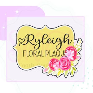May include: A yellow floral plaque with the name "Ryleigh" and the text "Floral Plaque" in black lettering. The plaque is decorated with pink and white flowers and green leaves.