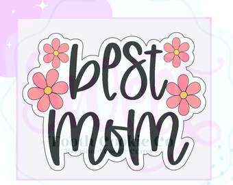 Best Mom Floral Cookie Cutter. Mother's Day 2024 Cookie Cutter. Mom Cookie Cutter. Happy Mother's Day Cookie Cutter.Mom Hand-Lettered Cookie
