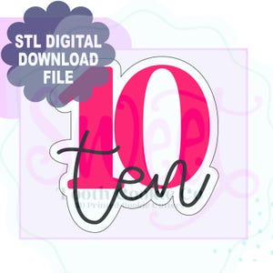 May include: A cookie cutter design featuring the number 10 in a bold hot pink font with the word ten written in a black cursive script overlay. A dark purple scalloped badge in the top left corner contains the text STL DIGITAL DOWNLOAD FILE.