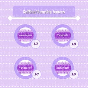 May include: Four circular purple buttons featuring a white lace pattern and text. The buttons are labeled 1A, 1B, 1C, and 1D. The text on the buttons reads Yumeshipper, Yumejoshi, Yumedanshi, and SelfShipper. The header text reads SelfShip/Yumeship buttons.