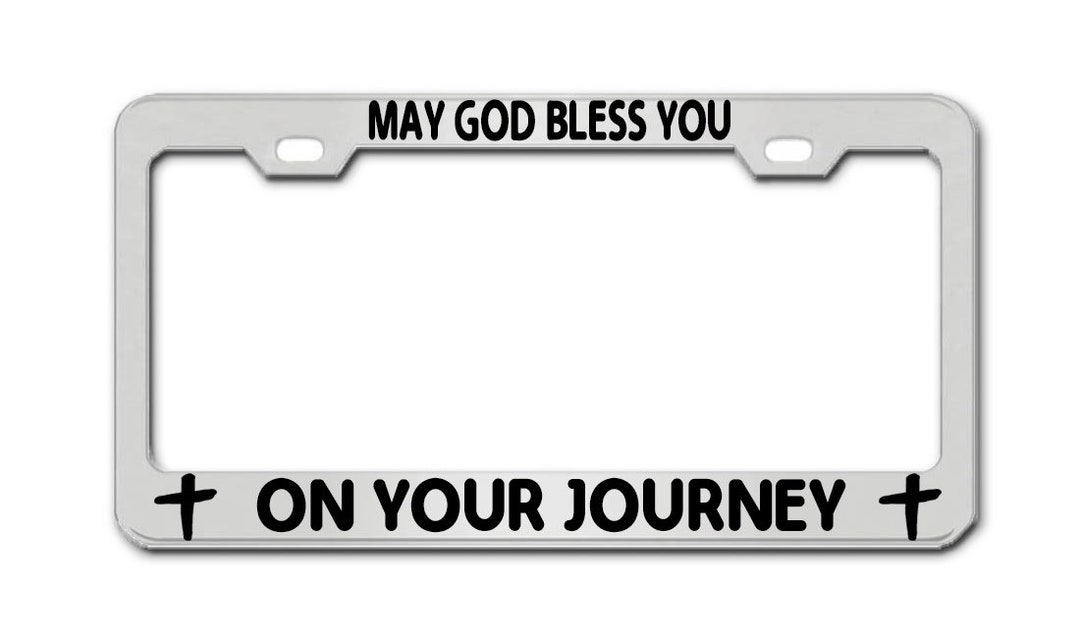 Religious License Plate Frame May God Bless You on Your Journey
