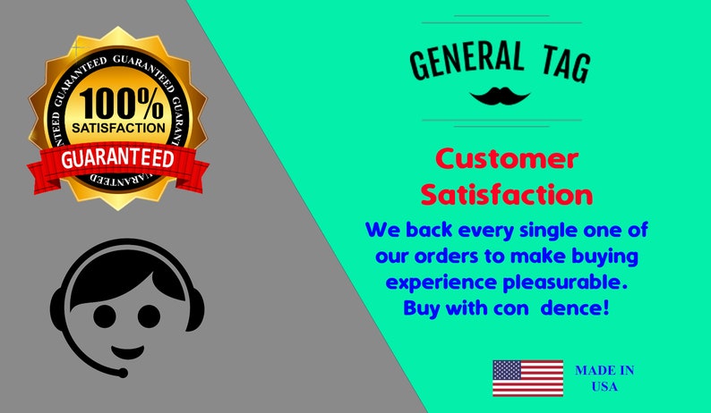 May include: A gold star-shaped seal with the text "100% Satisfaction Guaranteed" and a red ribbon. A cartoon illustration of a person wearing a headset with a smile. The text "GENERAL TAG" with a mustache graphic. The text "Customer Satisfaction" and "We back every single one of our orders to make buying experience pleasurable. Buy with confidence!" The text "MADE IN USA" with a graphic of the American flag.