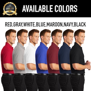 May include: Eight men wearing polo shirts in different colors: red, gray, white, blue, maroon, navy, and black. The text "AVAILABLE COLORS" is above the men and the text "RED, GRAY, WHITE, BLUE, MAROON, NAVY, BLACK" is below the men.