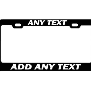 May include: Black license plate frame with white text that says "ANY TEXT" at the top and "ADD ANY TEXT" at the bottom.