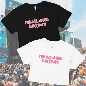 Middle Aged Dirtbag - Women’s Crop Top Tee