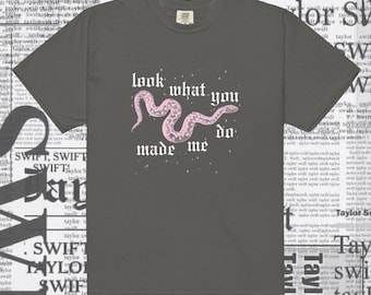 Look What You Made Me Do - Comfort Colors Unisex Short Sleeve Tee