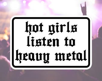 Hot Girls Listen to Heavy Metal - Sticker