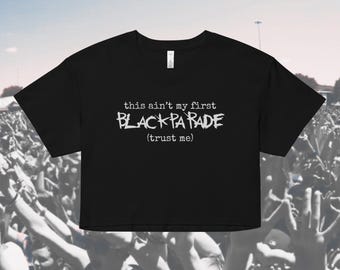 This Ain&#39;t My First Black Parade - Women’s Crop Top Tee