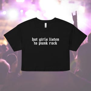 Hot Girls Listen to Punk Rock - Women’s Crop Top Tee