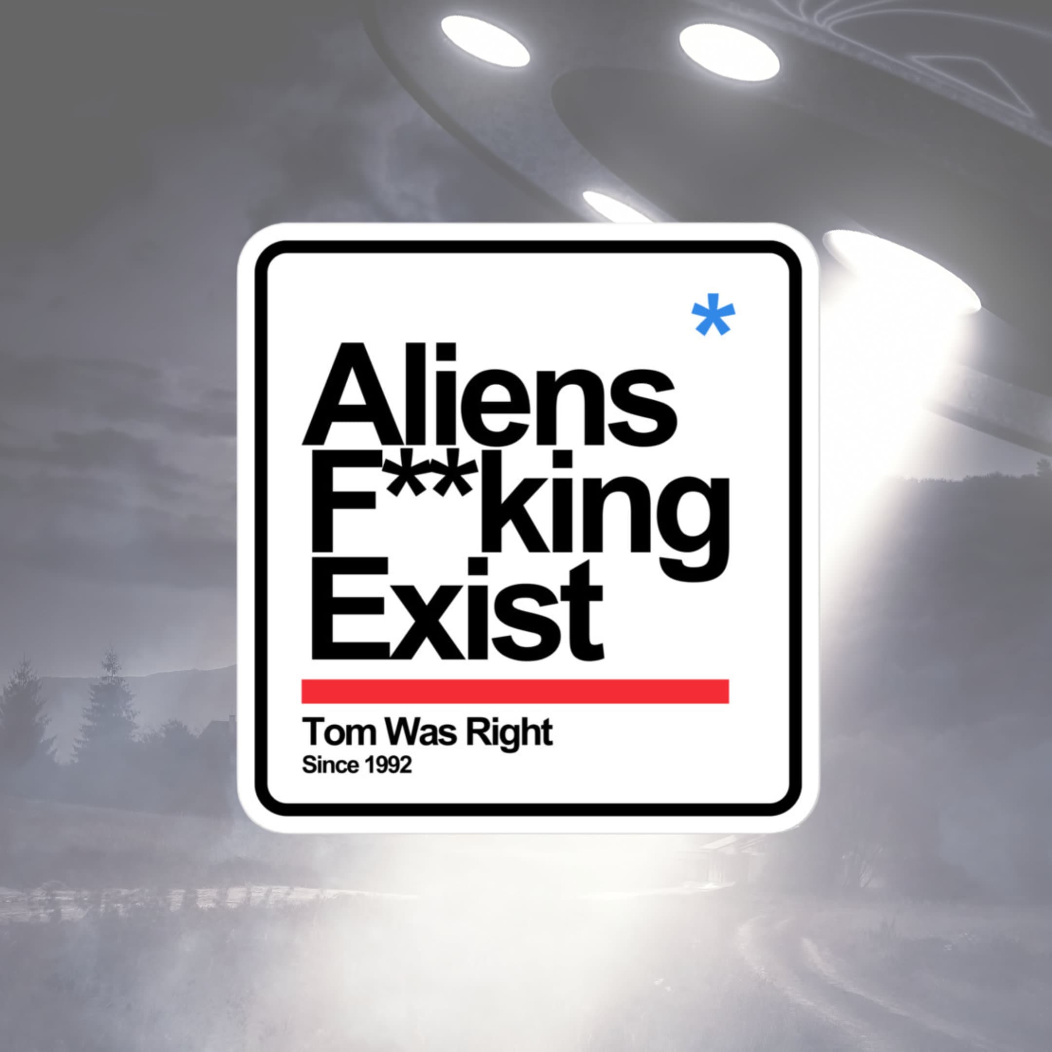 Aliens F**king Exist - Sticker