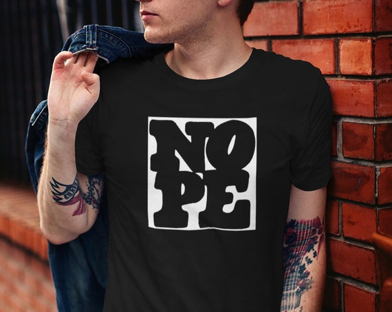 NOPE funny sarcastic tee, Youth and Adult Sizes