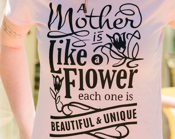 A Mom is Like a Flower, Funny Mother's Day T-shirts