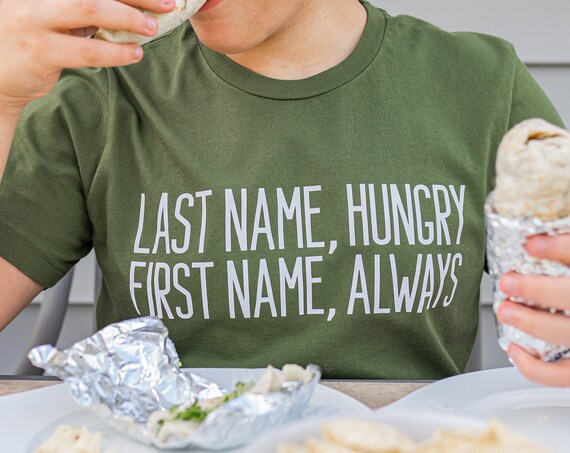 Last Name Hungry First Name Always, Funny Foodie Adult Shirt