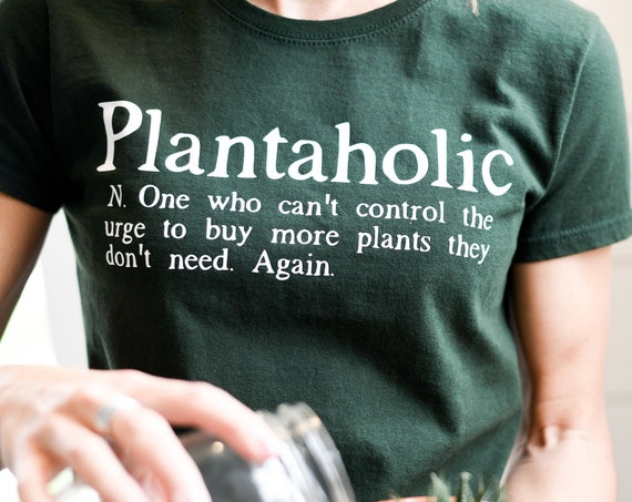 Plantaholic Funny Gardener Shirt, Funny plant t-shirt Gift for Plant Lover