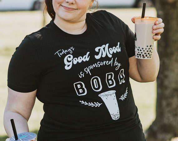 Funny boba tshirt, Boba lovers gift, funny bubble tea shirt, today's good mood is sponsored by boba