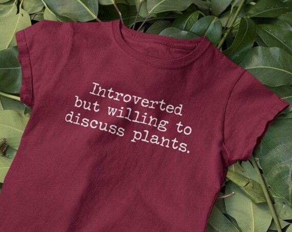 Introverted but willing to discuss plants t-shirt, Funny Gardener Shirt, Funny plant t-shirt Gift for Plant Lover