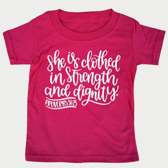 She is Clothed with Strength and Dignity toddler Tee, Proverbs 31 Girl shirt, Christian Bible t-shirt for toddler Girls