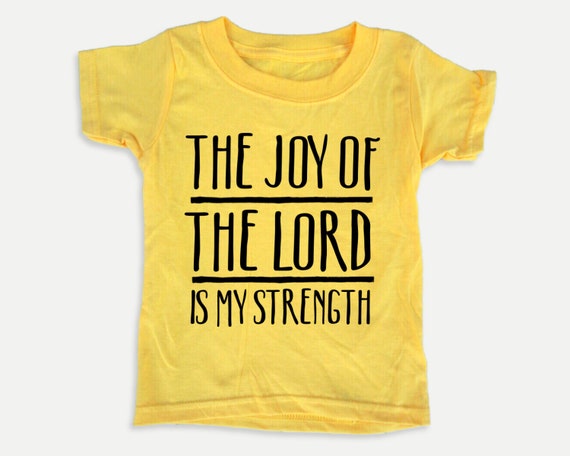 Christian toddler shirt with Bible verse, The Joy of the Lord is my Strength, Bible t-shirt for toddlers, gender nuetral toddler clothes