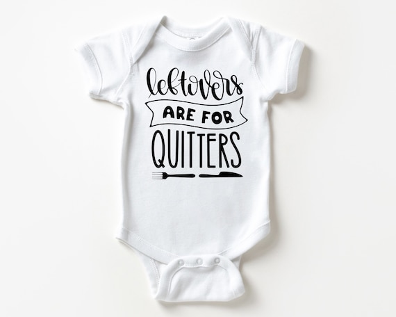 Leftovers are for Quitters baby Bodysuit, Thanksgiving baby clothes, first Thanksgiving outfit