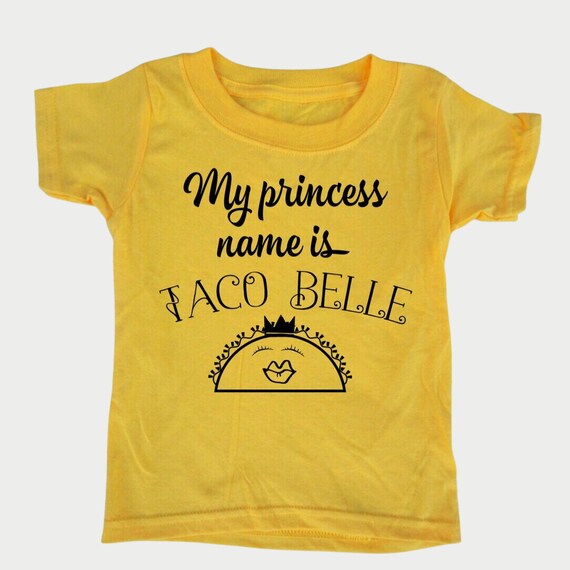 My Princess Name is Taco Belle, Foodie Princess Toddler Girl T-Shirt